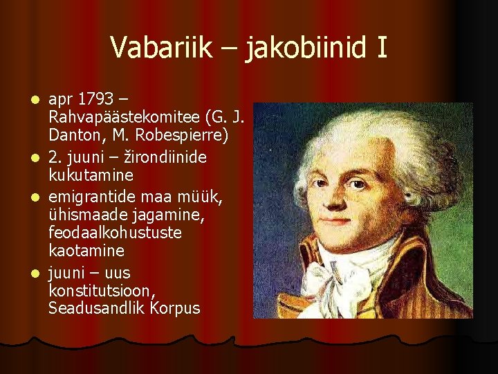 Vabariik – jakobiinid I apr 1793 – Rahvapäästekomitee (G. J. Danton, M. Robespierre) l