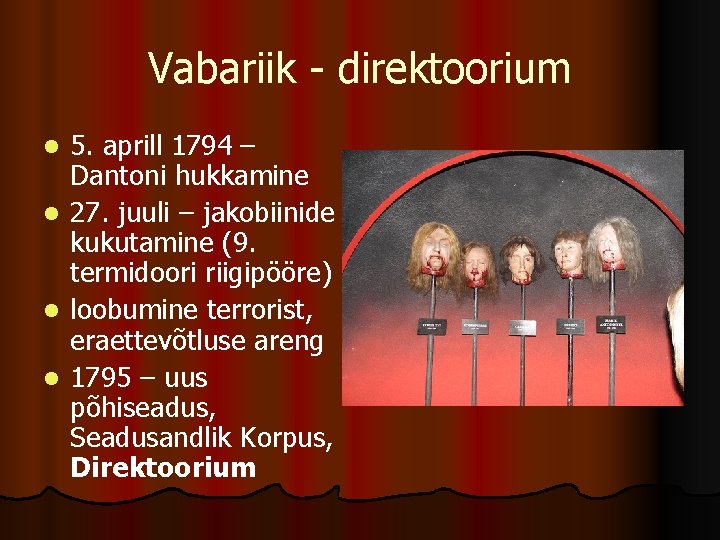 Vabariik - direktoorium l l 5. aprill 1794 – Dantoni hukkamine 27. juuli –