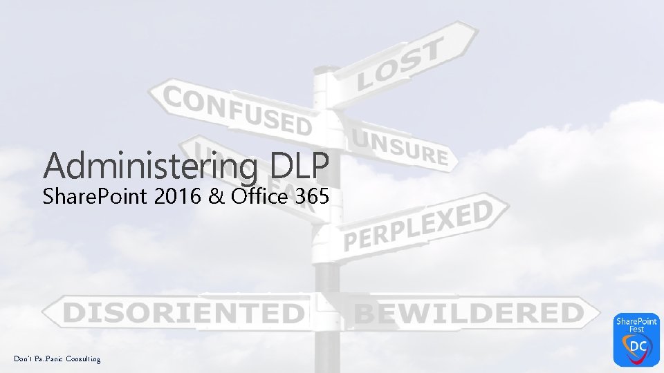 Administering DLP Share. Point 2016 & Office 365 Don’t Pa. . Panic Consulting 