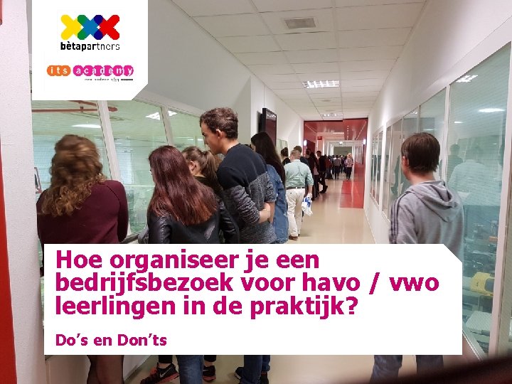 Hoe organiseer je een bedrijfsbezoek voor havo / vwo leerlingen in de praktijk? Do’s