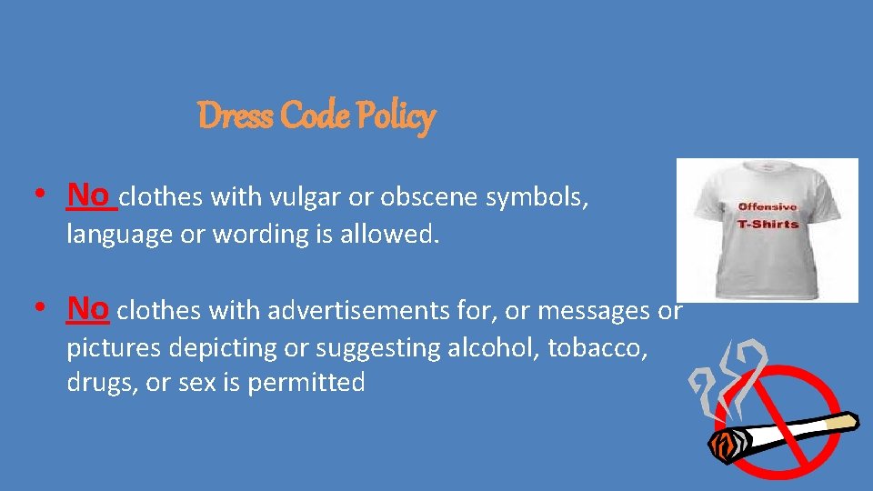 Dress Code Policy • No clothes with vulgar or obscene symbols, language or wording Dress Code Policy • No clothes with vulgar or obscene symbols, language or wording