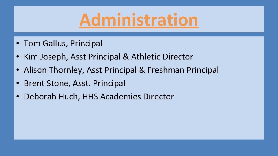 Administration • • • Tom Gallus, Principal Kim Joseph, Asst Principal & Athletic Director Administration • • • Tom Gallus, Principal Kim Joseph, Asst Principal & Athletic Director