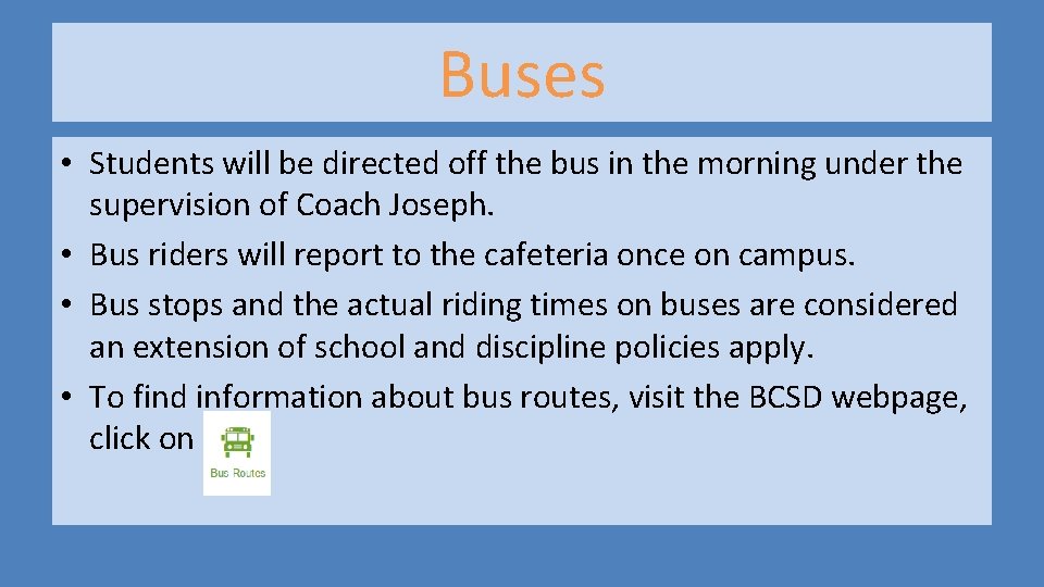 Buses • Students will be directed off the bus in the morning under the Buses • Students will be directed off the bus in the morning under the