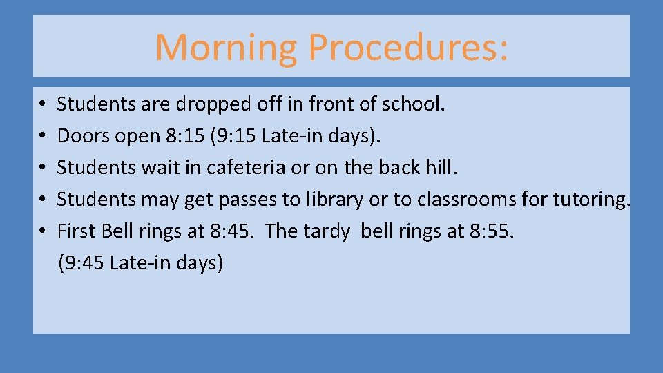 Morning Procedures: • • • Students are dropped off in front of school. Doors Morning Procedures: • • • Students are dropped off in front of school. Doors