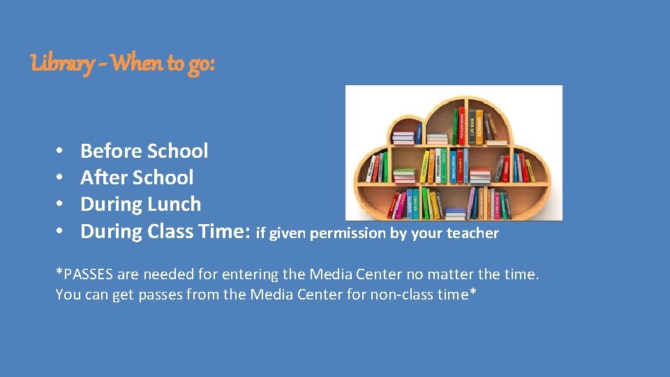 Library - When to go: • • Before School After School During Lunch During Library - When to go: • • Before School After School During Lunch During
