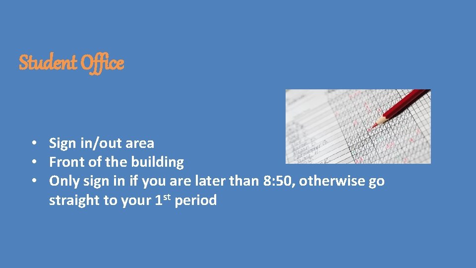 Student Office • Sign in/out area • Front of the building • Only sign Student Office • Sign in/out area • Front of the building • Only sign