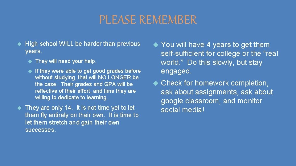 PLEASE REMEMBER High school WILL be harder than previous years. They will need your PLEASE REMEMBER High school WILL be harder than previous years. They will need your