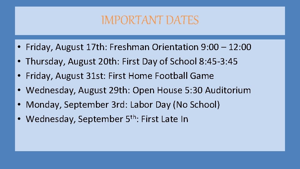 IMPORTANT DATES • • • Friday, August 17 th: Freshman Orientation 9: 00 – IMPORTANT DATES • • • Friday, August 17 th: Freshman Orientation 9: 00 –