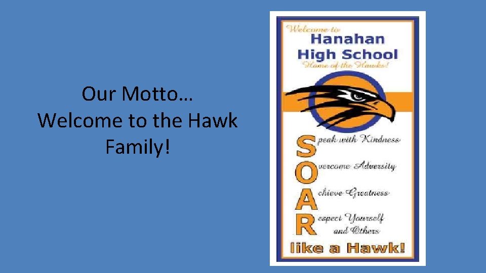 Our Motto… Welcome to the Hawk Family! Our Motto… Welcome to the Hawk Family!
