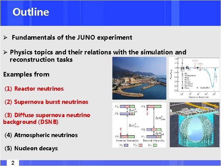 Outline Ø Fundamentals of the JUNO experiment Ø Physics topics and their relations with