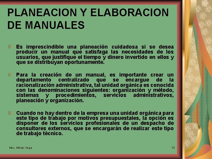 PLANEACION Y ELABORACION DE MANUALES Es imprescindible una planeación cuidadosa si se desea producir