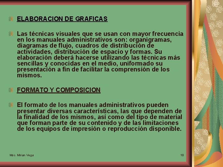 ELABORACION DE GRAFICAS Las técnicas visuales que se usan con mayor frecuencia en los