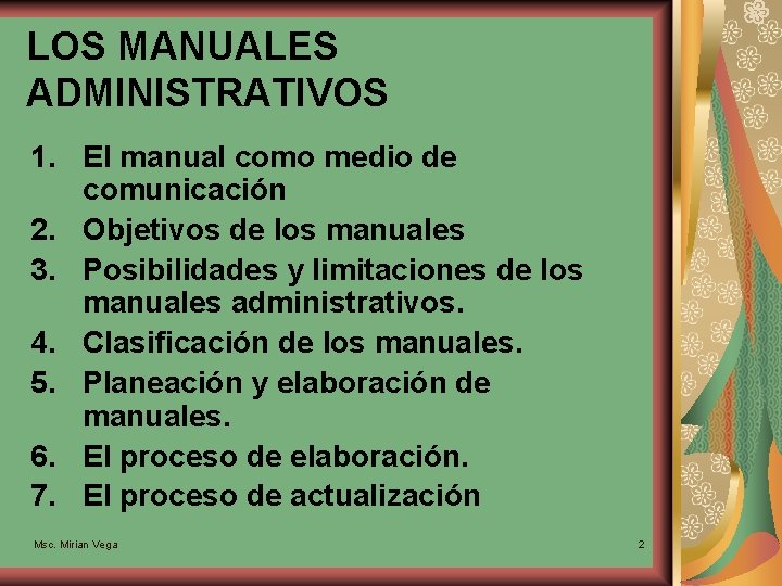 LOS MANUALES ADMINISTRATIVOS 1. El manual como medio de comunicación 2. Objetivos de los