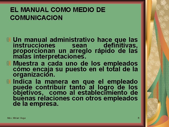 EL MANUAL COMO MEDIO DE COMUNICACION Un manual administrativo hace que las instrucciones sean