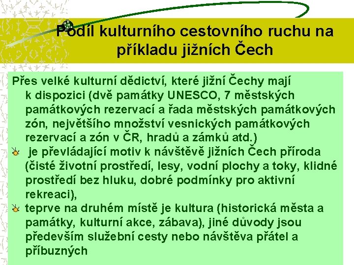 Podíl kulturního cestovního ruchu na příkladu jižních Čech Přes velké kulturní dědictví, které jižní Podíl kulturního cestovního ruchu na příkladu jižních Čech Přes velké kulturní dědictví, které jižní