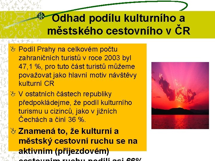 Odhad podílu kulturního a městského cestovního v ČR Podíl Prahy na celkovém počtu zahraničních