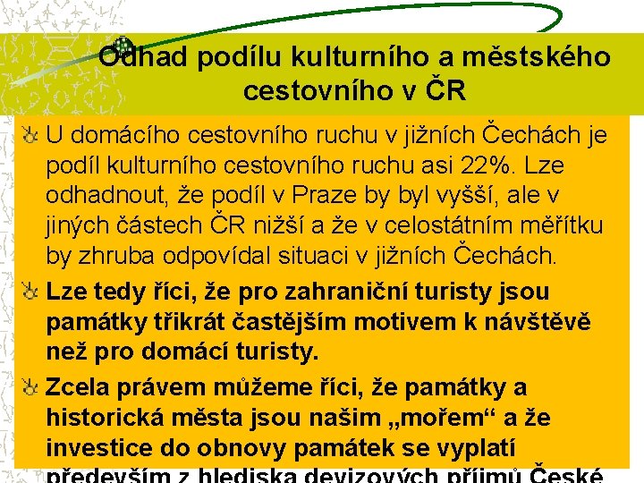 Odhad podílu kulturního a městského cestovního v ČR U domácího cestovního ruchu v jižních