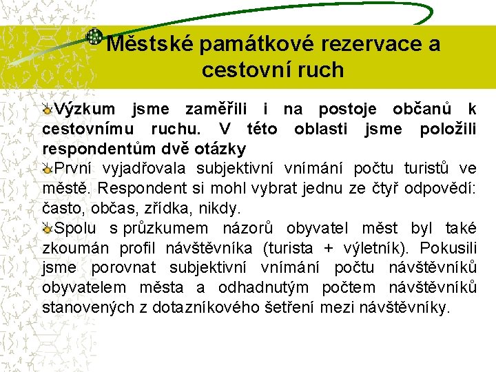 Městské památkové rezervace a cestovní ruch Výzkum jsme zaměřili i na postoje občanů k