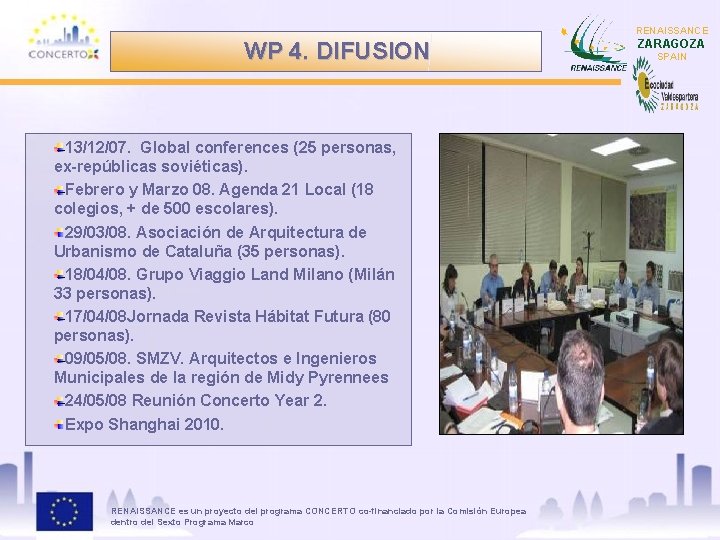 RENAISSANCE WP 4. DIFUSION 13/12/07. Global conferences (25 personas, ex-repúblicas soviéticas). Febrero y Marzo