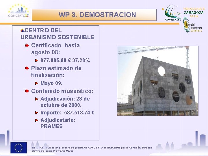 RENAISSANCE WP 3. DEMOSTRACION CENTRO DEL URBANISMO SOSTENIBLE Certificado hasta agosto 08: 877. 906,