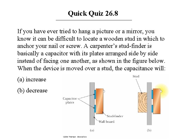 Quick Quiz 26. 8 If you have ever tried to hang a picture or