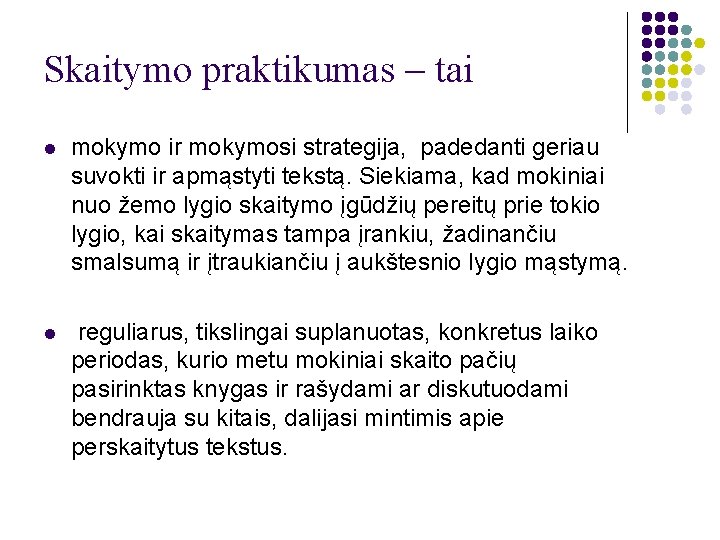 Skaitymo praktikumas – tai l mokymo ir mokymosi strategija, padedanti geriau suvokti ir apmąstyti