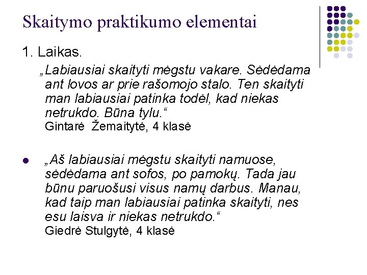 Skaitymo praktikumo elementai 1. Laikas. „Labiausiai skaityti mėgstu vakare. Sėdėdama ant lovos ar prie