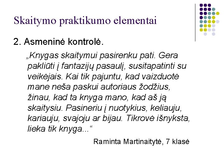 Skaitymo praktikumo elementai 2. Asmeninė kontrolė. „Knygas skaitymui pasirenku pati. Gera pakliūti į fantazijų