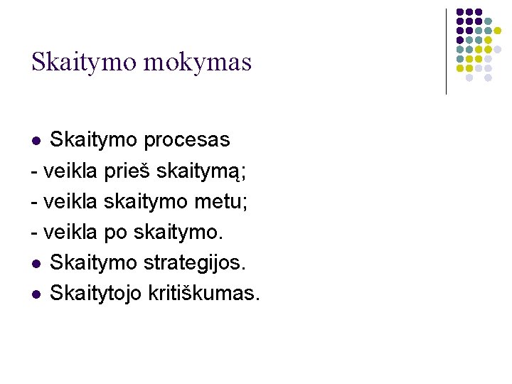 Skaitymo mokymas Skaitymo procesas - veikla prieš skaitymą; - veikla skaitymo metu; - veikla