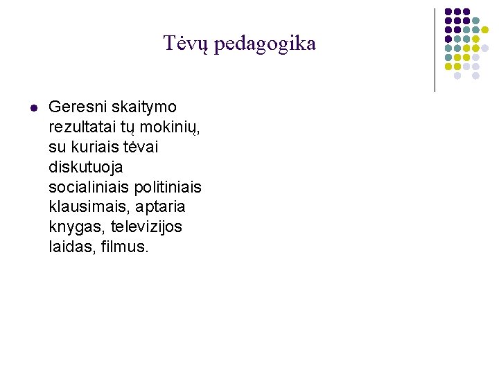 Tėvų pedagogika l Geresni skaitymo rezultatai tų mokinių, su kuriais tėvai diskutuoja socialiniais politiniais