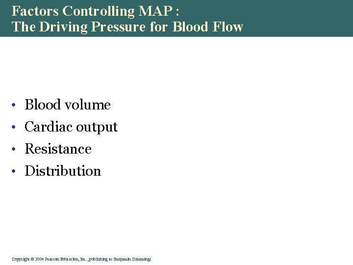 Factors Controlling MAP : The Driving Pressure for Blood Flow • Blood volume •