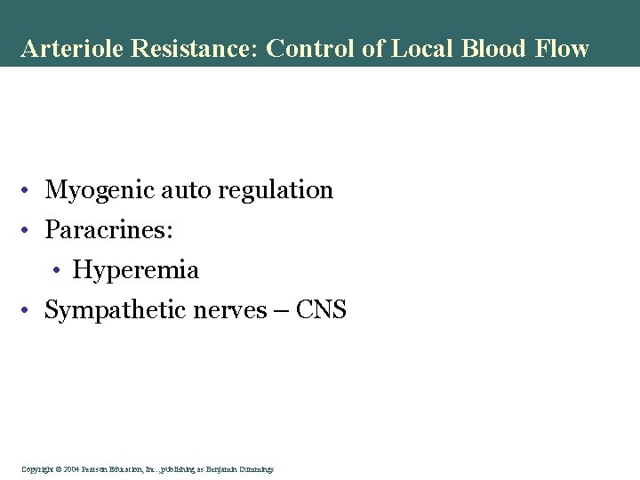 Arteriole Resistance: Control of Local Blood Flow • Myogenic auto regulation • Paracrines: •