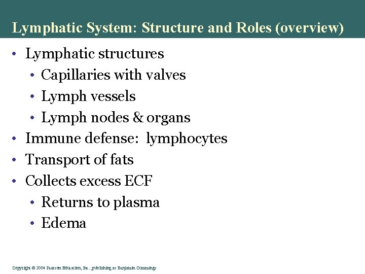 Lymphatic System: Structure and Roles (overview) • Lymphatic structures • Capillaries with valves •