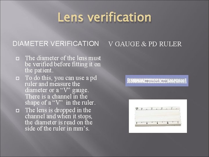 Lens verification DIAMETER VERIFICATION The diameter of the lens must be verified before fitting