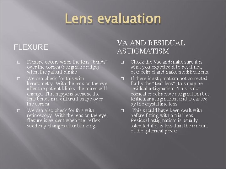 Lens evaluation FLEXURE Flexure occurs when the lens “bends” over the cornea (astigmatic ridge)