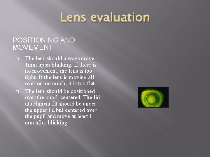 Lens evaluation POSITIONING AND MOVEMENT The lens should always move 1 mm upon blinking.