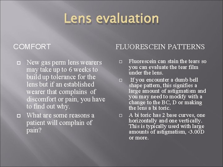 Lens evaluation COMFORT New gas perm lens wearers may take up to 6 weeks
