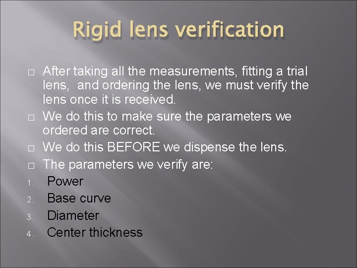 Rigid lens verification � � 1. 2. 3. 4. After taking all the measurements,