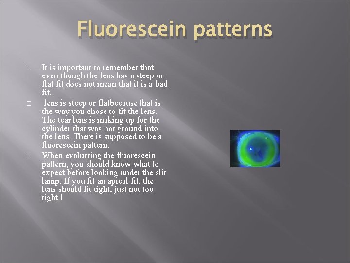 Fluorescein patterns It is important to remember that even though the lens has a