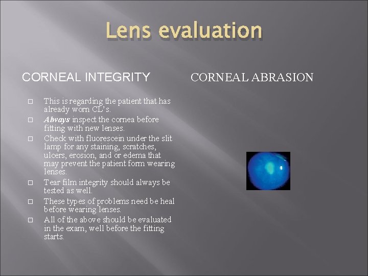 Lens evaluation CORNEAL INTEGRITY This is regarding the patient that has already worn CL’s.