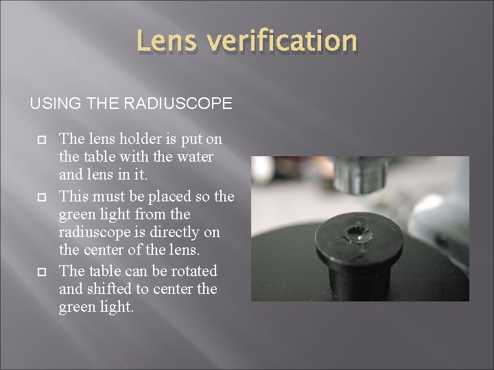 Lens verification USING THE RADIUSCOPE The lens holder is put on the table with