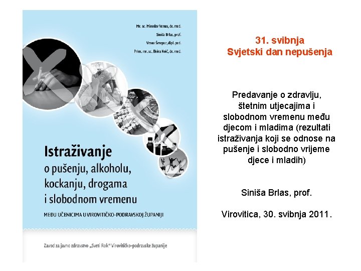 31. svibnja Svjetski dan nepušenja Predavanje o zdravlju, štetnim utjecajima i slobodnom vremenu među