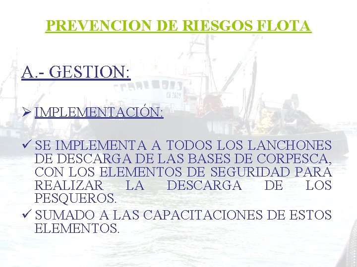 PREVENCION DE RIESGOS FLOTA A. - GESTION: Ø IMPLEMENTACIÓN: ü SE IMPLEMENTA A TODOS