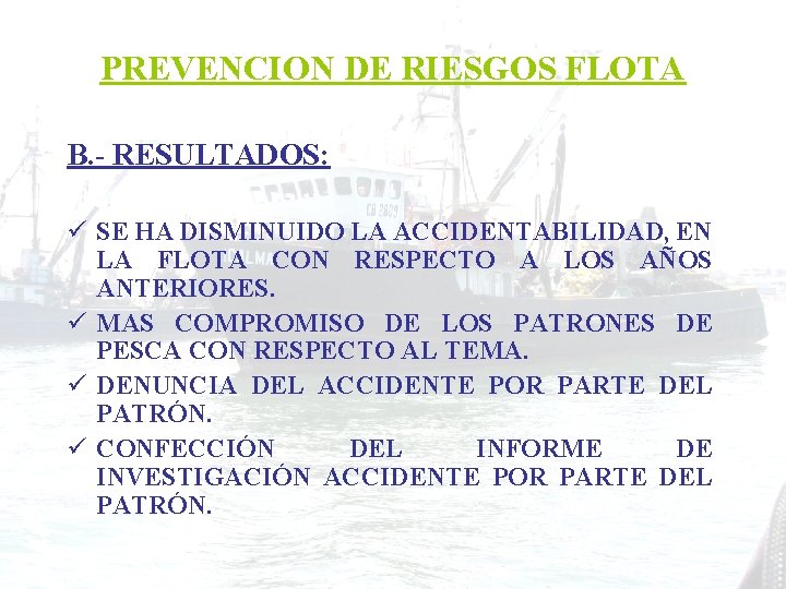 PREVENCION DE RIESGOS FLOTA B. - RESULTADOS: ü SE HA DISMINUIDO LA ACCIDENTABILIDAD, EN