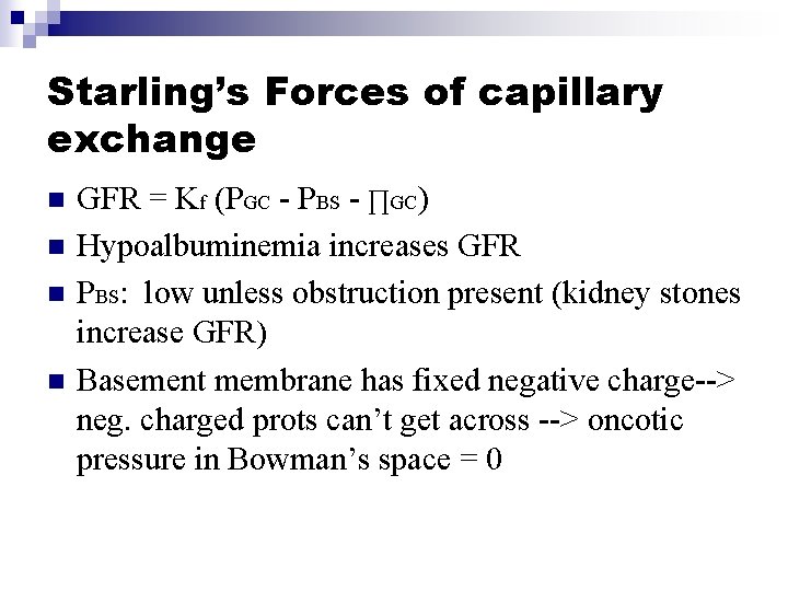 Starling’s Forces of capillary exchange n n GFR = Kf (PGC - PBS -