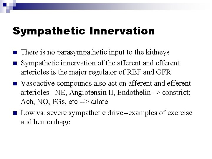 Sympathetic Innervation n n There is no parasympathetic input to the kidneys Sympathetic innervation