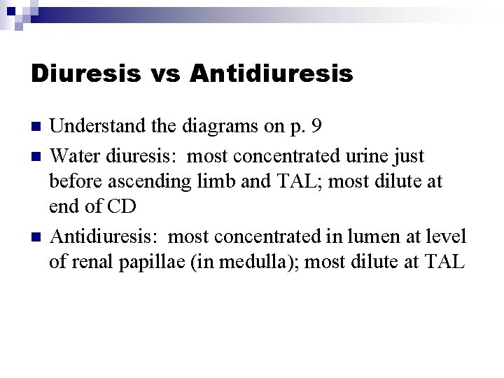 Diuresis vs Antidiuresis n n n Understand the diagrams on p. 9 Water diuresis: