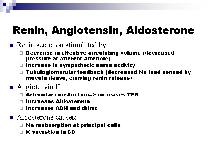 Renin, Angiotensin, Aldosterone n Renin secretion stimulated by: Decrease in effective circulating volume (decreased