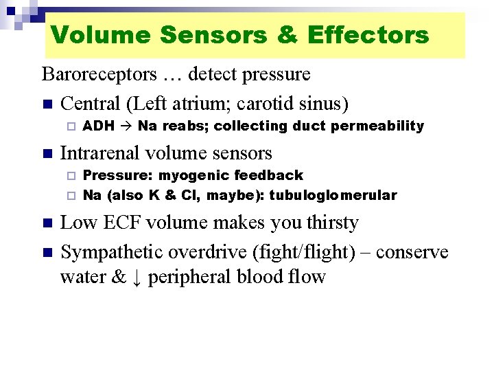 Volume Sensors & Effectors Baroreceptors … detect pressure n Central (Left atrium; carotid sinus)
