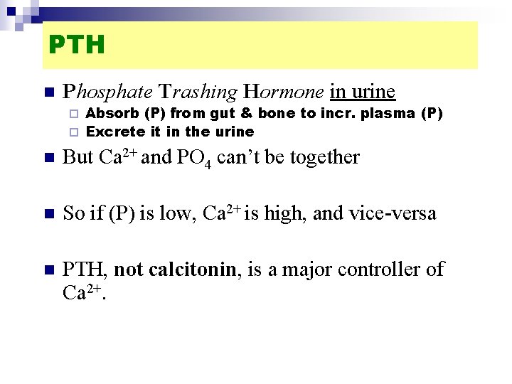 PTH n Phosphate Trashing Hormone in urine Absorb (P) from gut & bone to